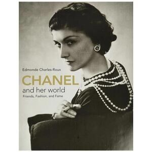Chanel And Her World, Friends, Fashion and Fame by Edmonde Charles-Roux